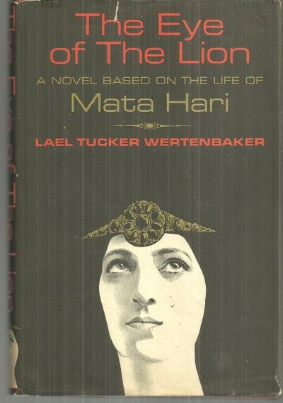 EYE OF THE LION A Novel Based on the Life of Mata Hari