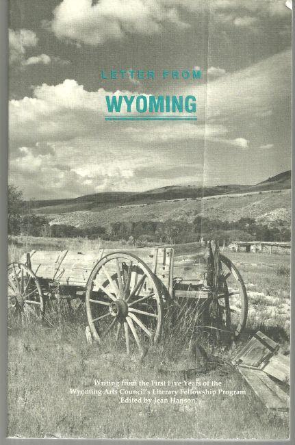 LETTER FROM WYOMING Writing from the First Five Years of the Wyoming Arts Council's Literary Fellowship Program
