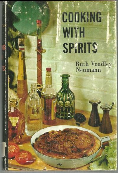 COOKING WITH SPIRITS Recipes Featuring the Judicious Use of Spirits