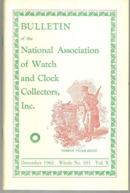 BULLETIN OF THE NATIONAL ASSOCIATION OF WATCH AND CLOCK COLLECTORS, INC., DECEMBER 1962