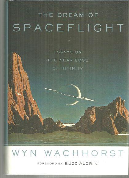 DREAM OF SPACEFLIGHT Essays on the Near Edge of Infinity