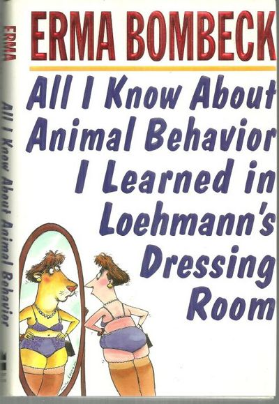 ALL I KNOW ABOUT ANIMAL BEHAVIOR I LEARNED IN LOEHMANN'S DRESSING ROOM