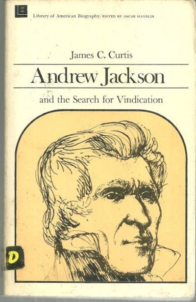 ANDREW JACKSON AND THE SEARCH FOR VINDICATION