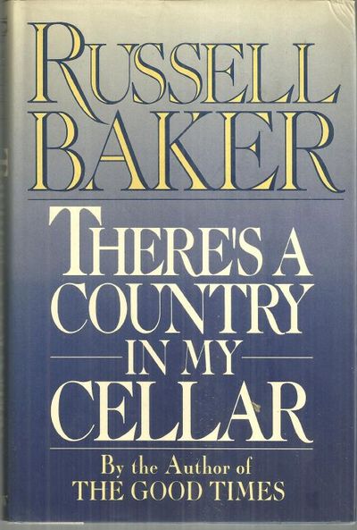 THERE'S A COUNTRY IN MY CELLAR The Best of Russell Baker
