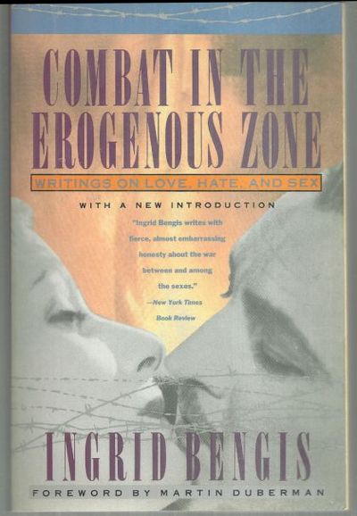 COMBAT IN THE EROGENOUS ZONE Writings on Love, Hate and Sex