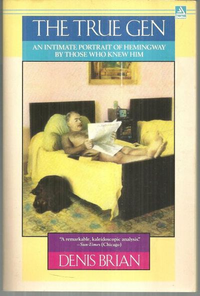 TRUE GEN An Intimate Portrait of Ernest Hemingway by Those Who Knew Him