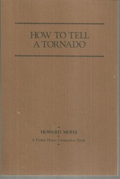 HOW TO TELL A TORNADO A Prairie Home Companion Book