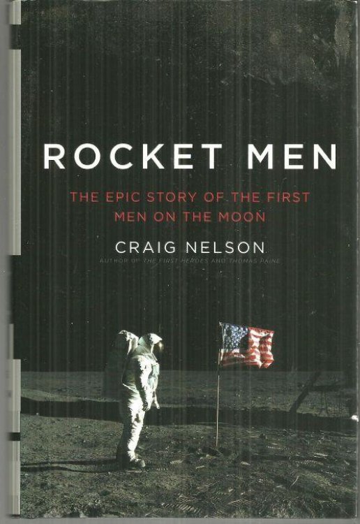 ROCKET MEN The Epic Story of the First Men on the Moon