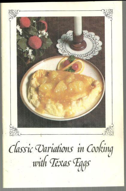 CLASSIC VARIATIONS IN COOKING WITH TEXAS EGGS