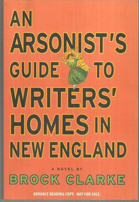 AN ARSONIST'S GUIDE TO WRITERS' HOMES IN NEW ENGLAND
