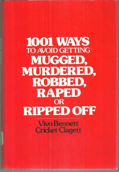 1001 WAYS TO AVOID GETTING MUGGED, MURDERED, ROBBED, RAPED, OR RIPPED OFF