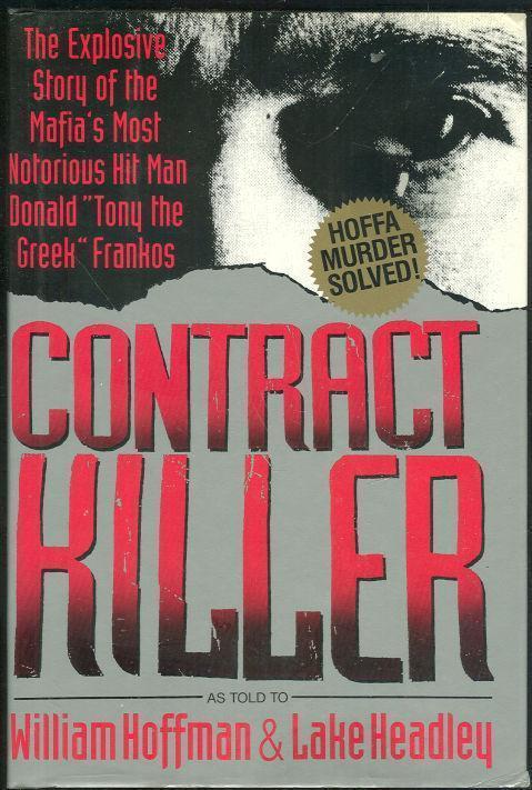 CONTRACT KILLER The Explosive Story of the Mafia's Most Notorious Hit Man Donald Tony the Greek Frankos