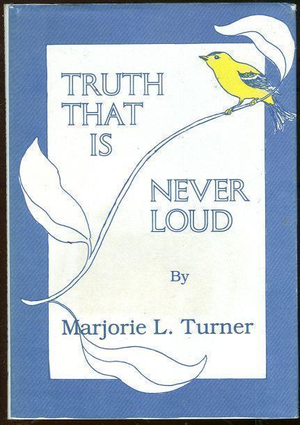 TRUTH THAT IS NEVER LOUD New and Selected Poems
