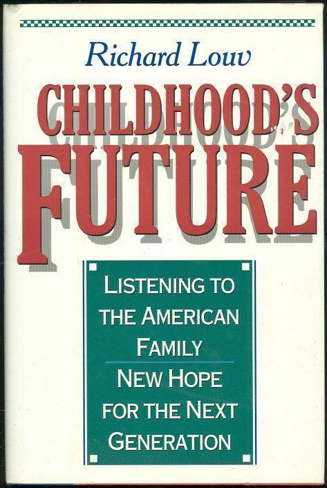 CHILDHOOD'S FUTURE Listening to the American Family. New Hope for the Next Generation