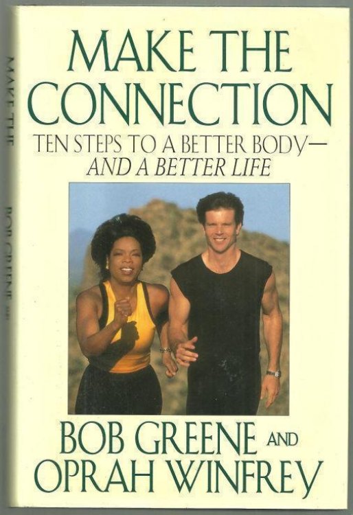 MAKE THE CONNECTION Ten Steps to a Better Body and a Better Life