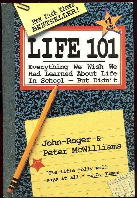 LIFE 101 Everything We Wish We Had Learned about Life in School-- but Didn't