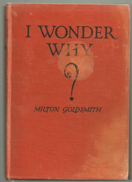 I WONDER WHY The How, When, and Wherefore of Many Things