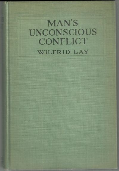 MAN'S UNCONSCIOUS CONFLICT A Popular Exposition of Psychanalysis