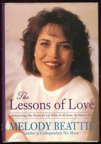 LESSONS OF LOVE Rediscovering Our Passion for Life when it all Seems Too Hard to Take