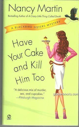 HAVE YOUR CAKE AND KILL HIM TOO