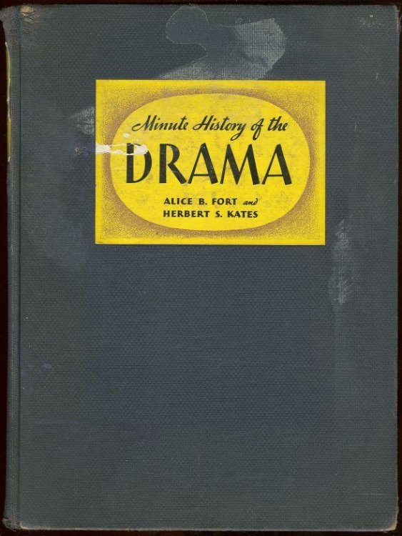 MINUTE HISTORY OF THE DRAMA From its Earliest Beginnings to the Present Day