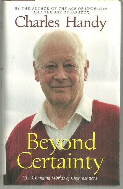 BEYOND CERTAINTY The Changing Worlds of Organizations