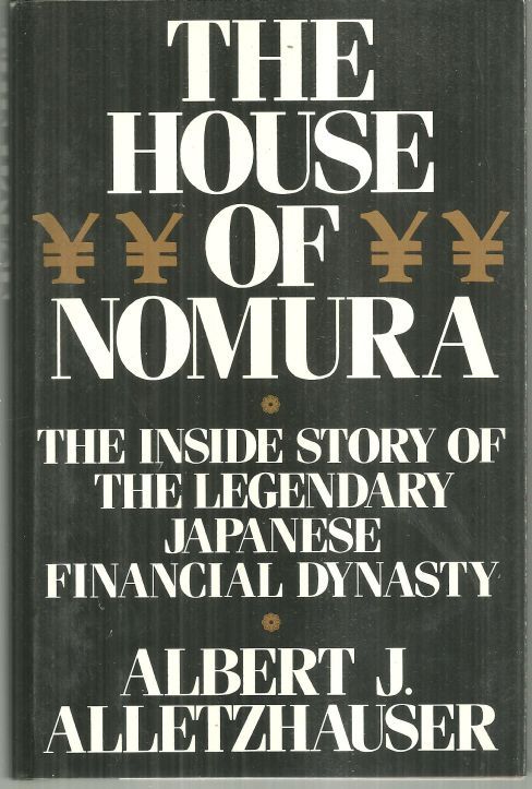 HOUSE OF NOMURA The Inside Story of the Legendary Japanese Financial Dynasty