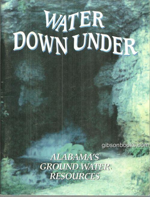 WATER DOWN UNDER Alabama's Ground Water Resources