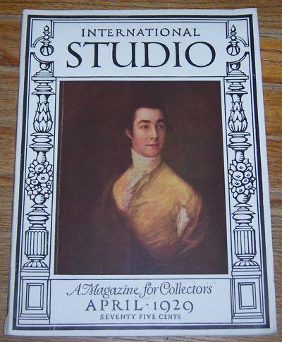 INTERNATIONAL STUDIO ASSOCIATED WITH THE CONNOISSEUR MAGAZINE APRIL 1929 A Magazine for Collectors