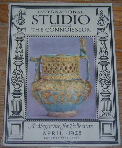 INTERNATIONAL STUDIO ASSOCIATED WITH THE CONNOISSEUR MAGAZINE APRIL 1928 A Magazine for Collectors