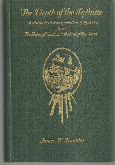 DEPTH OF THE INFINITE A Theoretical Interpretation of Mysteries from the Dawn of Creation to the End of the World