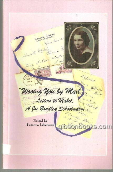 WOOING YOU BY MAIL Letters to Mabel, a Joe Bradley Schoolmarm
