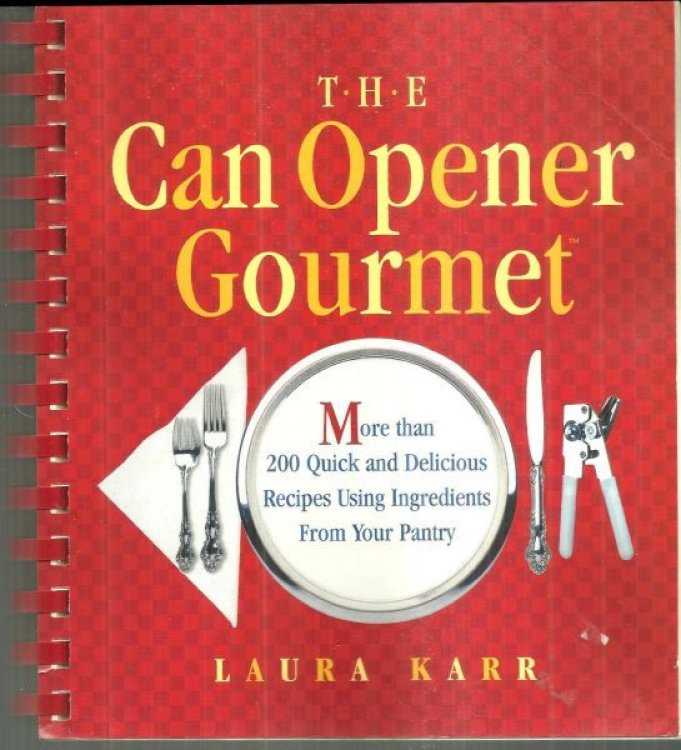 CAN OPENER GOURMET More Than 200 Quick and Delicious Recipes Using Ingredients from Your Pantry