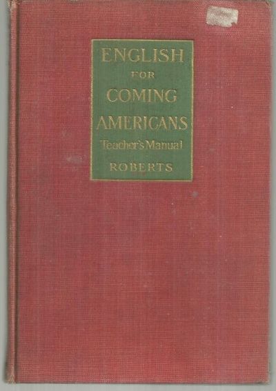 ENGLISH FOR COMING AMERICANS Teacher's Manual. a Rational System for Teaching English to Foreigners