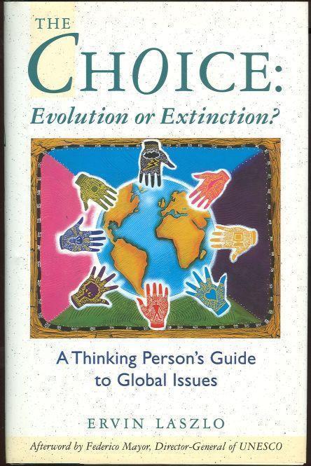 CHOICE: EVOLUTION OR EXTINCTION A Thinking Person's Guide to Global Issues