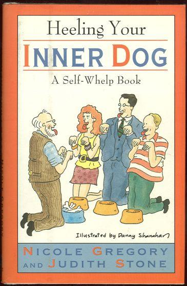 HEELING YOUR INNER DOG A Self-Whelp Book