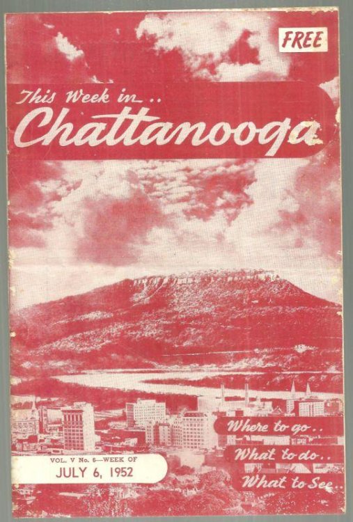 SOUVENIR BROCHURE THIS WEEK IN CHATTANOOGA, JULY 6, 1952 Where to Go, What to Do, What to See