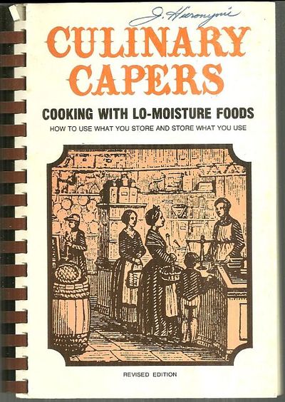 CULINARY CAPERS Cooking with Lo-Moisture Foods How to Use What You Store and Store What You Use