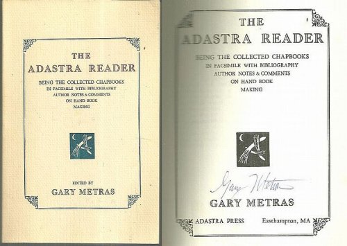 ADASTRA READER Being the Collected Chapbooks in Facsimile with Bibliography Author Notes & Comments on Hand Book Making