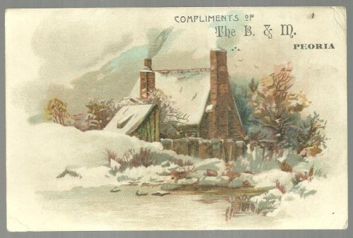 VICTORIAN TRADE CARD COMPLIMENTS OF THE B. & M. STORE, PEORIA, ILLINOIS WITH SNOWY HOUSE