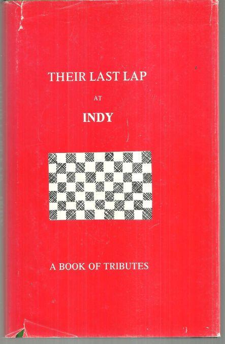 THEIR LAST LAP AT INDY A Book of Tributes