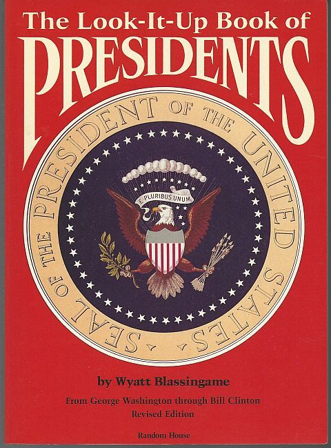LOOK IT UP BOOK OF PRESIDENTS From George Washington through Bill Clinton