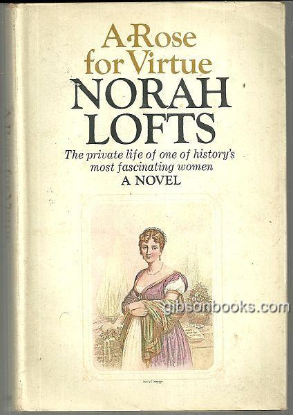ROSE FOR VIRTUE The Private Life of One of History's Most Fascinating Women