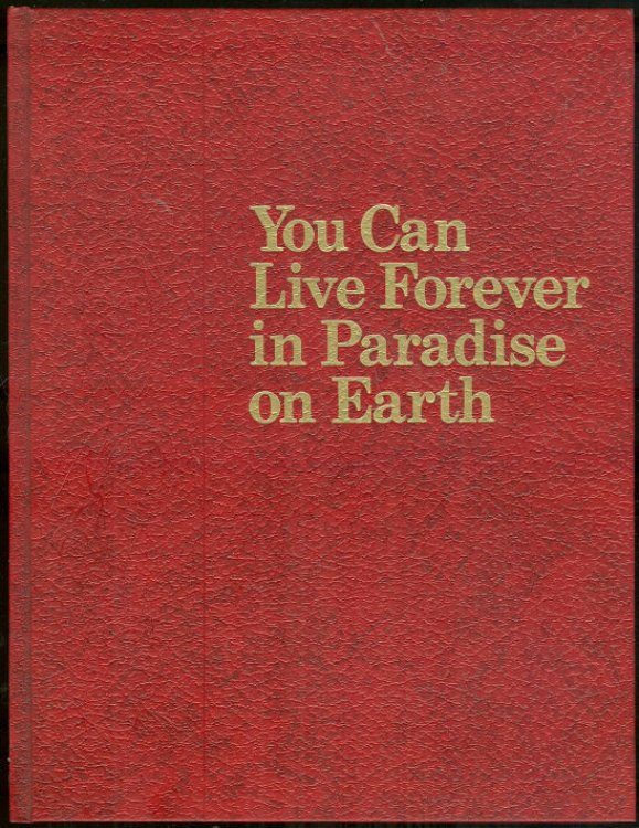 YOU CAN LIVE FOREVER IN PARADISE ON EARTH