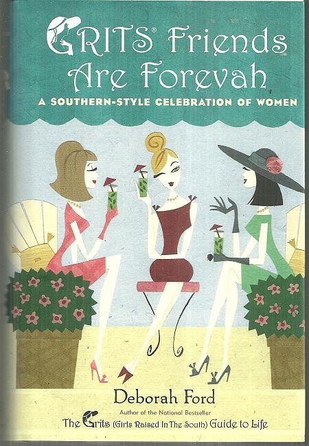GRITS FRIENDS ARE FOREVAH A Southern-Style Celebration of Women