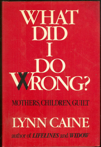 WHAT DID I DO WRONG Mothers, Children, Guilt