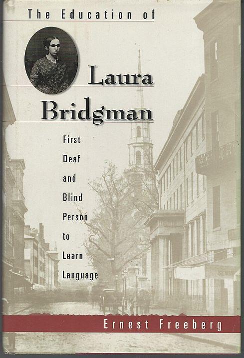 EDUCATION OF LAURA BRIDGMAN First Deaf and Blind Person to Learn Language