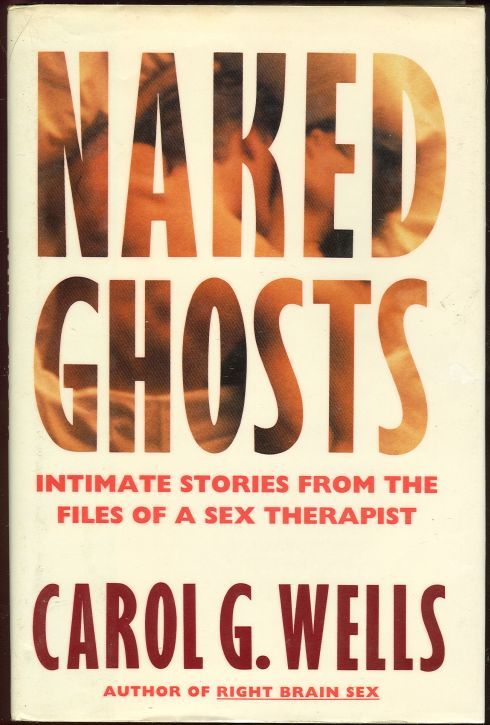 NAKED GHOSTS Intimate Stories from the Files of a Sex Therapist
