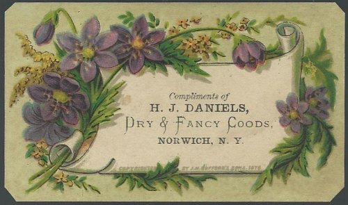 VICTORIAN TRADE CARD FOR H. J. DANIELS DRY AND FANCY GOODS, NORWICH, NEW YORK