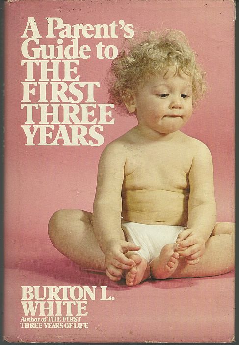 PARENT'S GUIDE TO THE FIRST THREE YEARS OF LIFE